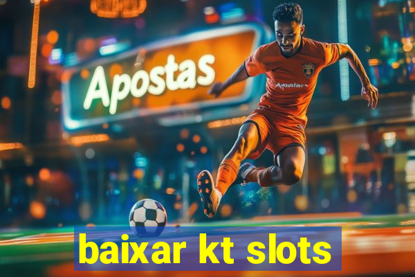 baixar kt slots